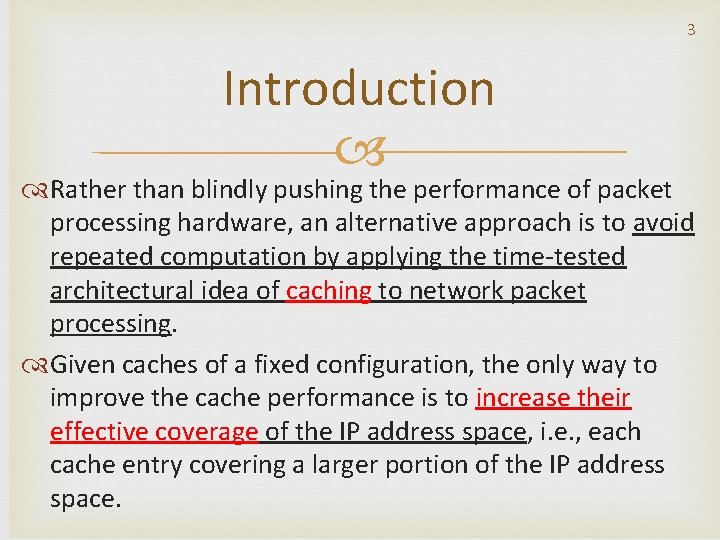 3 Introduction Rather than blindly pushing the performance of packet processing hardware, an alternative