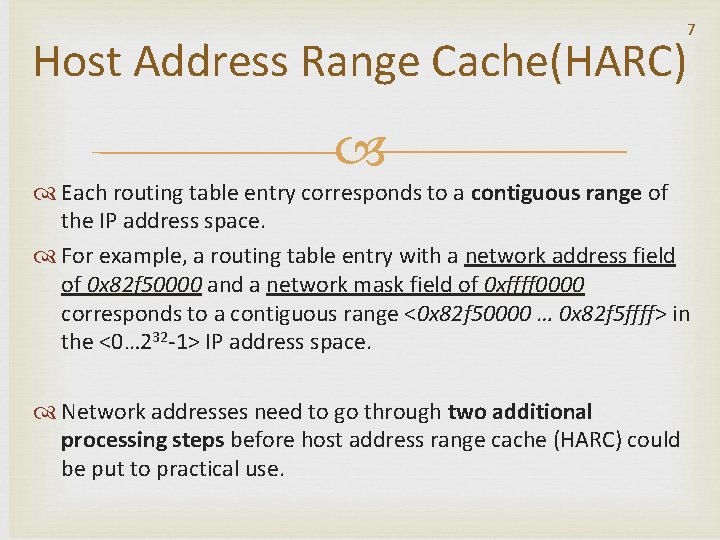 7 Host Address Range Cache(HARC) Each routing table entry corresponds to a contiguous range