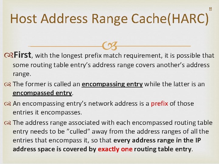 8 Host Address Range Cache(HARC) First, with the longest prefix match requirement, it is