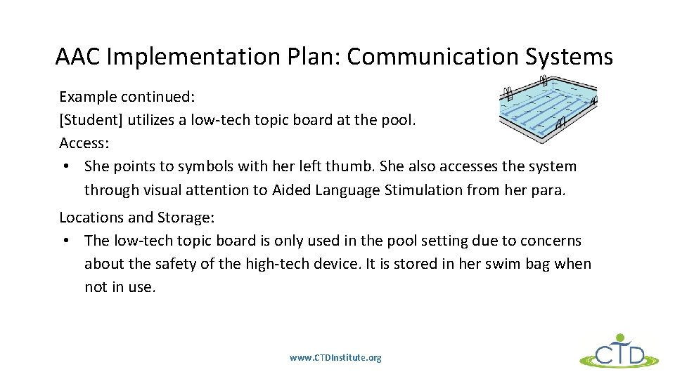 AAC Implementation Plan: Communication Systems Example continued: [Student] utilizes a low-tech topic board at