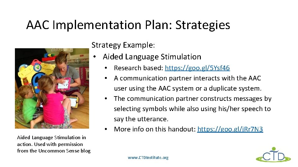 AAC Implementation Plan: Strategies Strategy Example: • Aided Language Stimulation • Research based: https: