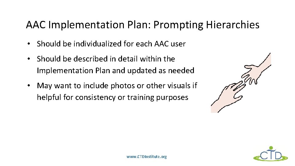 AAC Implementation Plan: Prompting Hierarchies • Should be individualized for each AAC user •