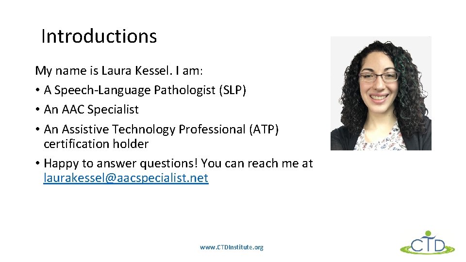 Introductions My name is Laura Kessel. I am: • A Speech-Language Pathologist (SLP) •