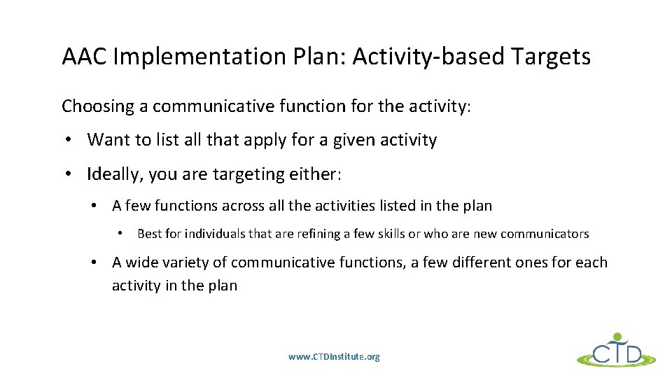 AAC Implementation Plan: Activity-based Targets Choosing a communicative function for the activity: • Want