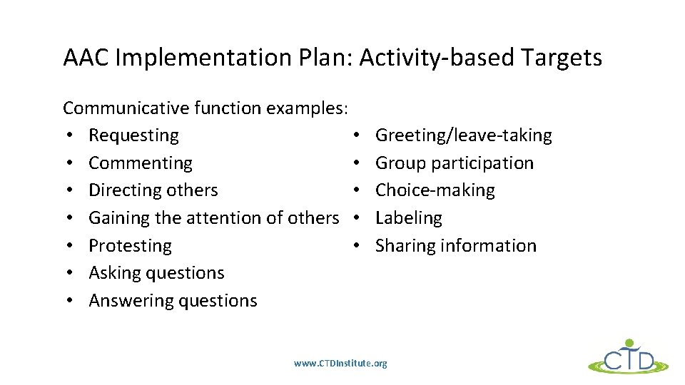 AAC Implementation Plan: Activity-based Targets Communicative function examples: • Requesting • • Commenting •