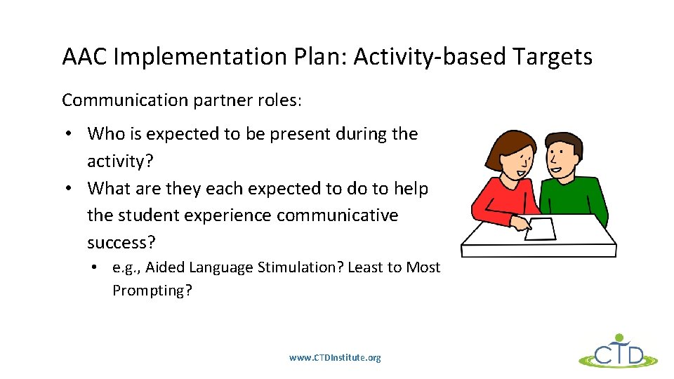 AAC Implementation Plan: Activity-based Targets Communication partner roles: • Who is expected to be