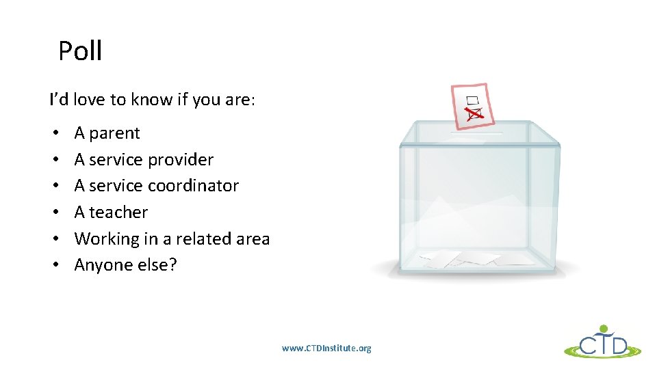Poll I’d love to know if you are: • • • A parent A