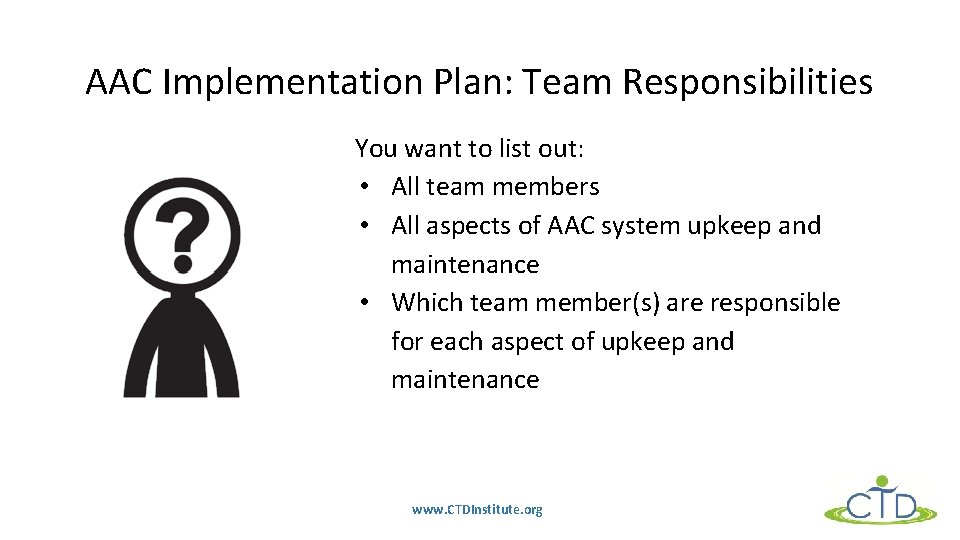 AAC Implementation Plan: Team Responsibilities You want to list out: • All team members