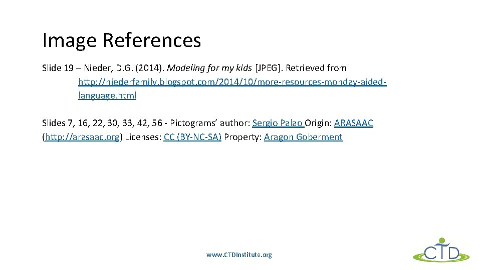 Image References Slide 19 – Nieder, D. G. (2014). Modeling for my kids [JPEG].