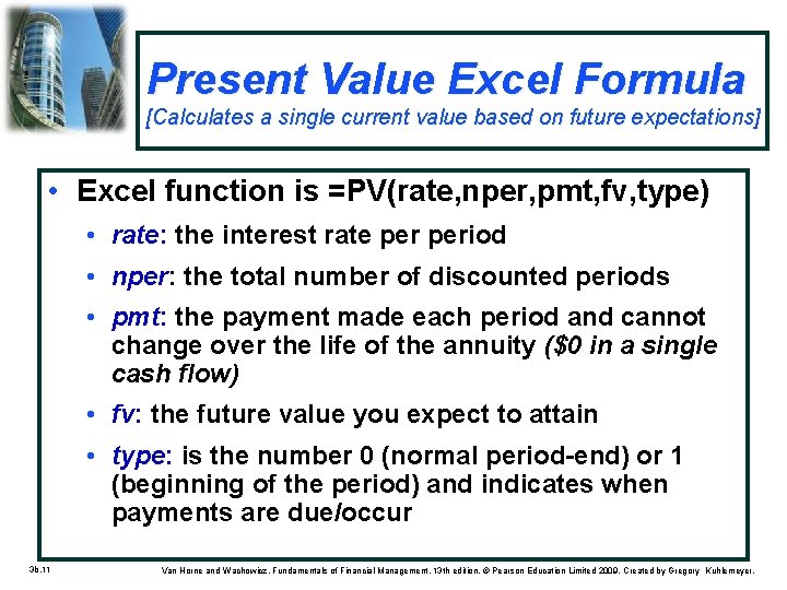 Present Value Excel Formula [Calculates a single current value based on future expectations] •