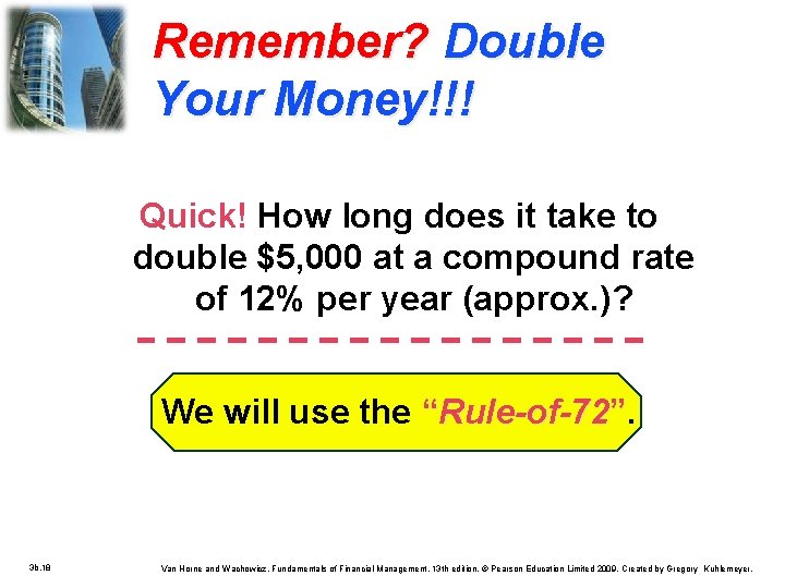 Remember? Double Your Money!!! Quick! How long does it take to double $5, 000