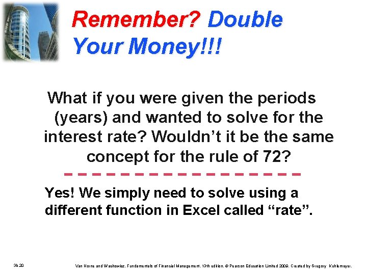 Remember? Double Your Money!!! What if you were given the periods (years) and wanted