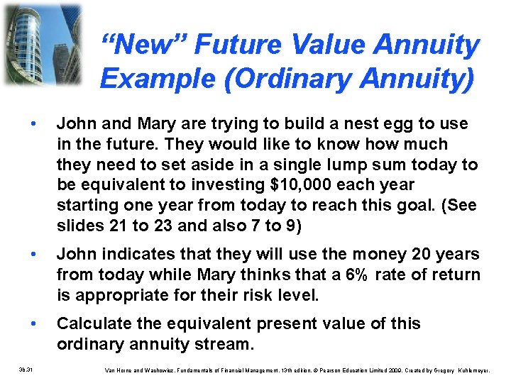 “New” Future Value Annuity Example (Ordinary Annuity) • John and Mary are trying to