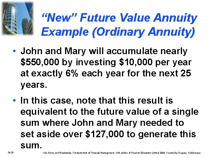 “New” Future Value Annuity Example (Ordinary Annuity) • John and Mary will accumulate nearly