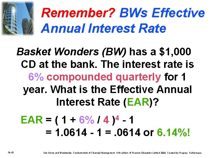 Remember? BWs Effective Annual Interest Rate Basket Wonders (BW) has a $1, 000 CD