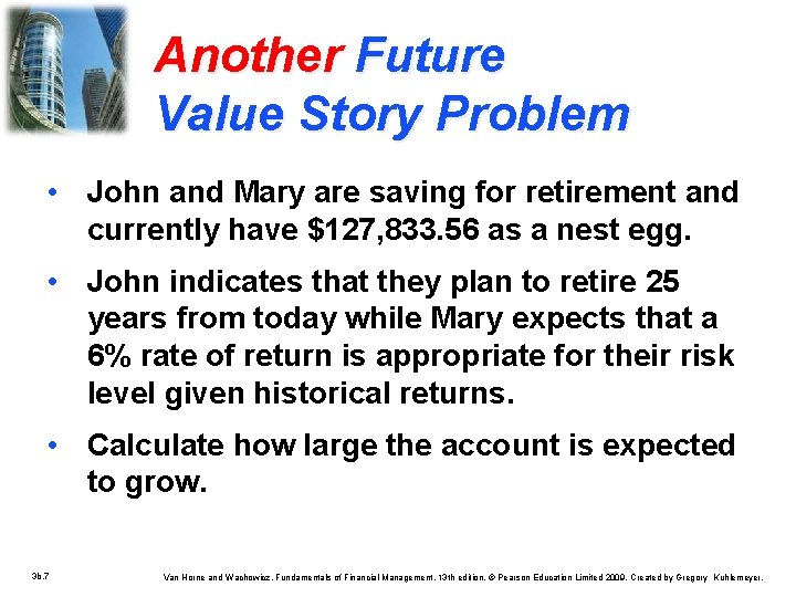 Another Future Value Story Problem • John and Mary are saving for retirement and