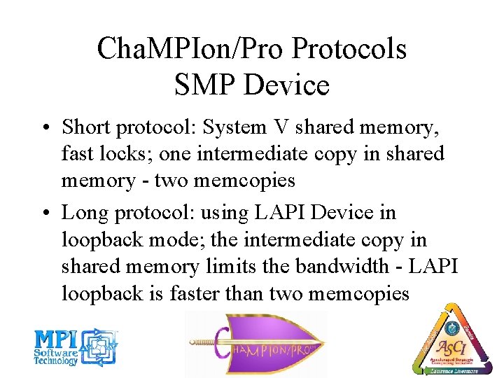 Cha. MPIon/Pro Protocols SMP Device • Short protocol: System V shared memory, fast locks;