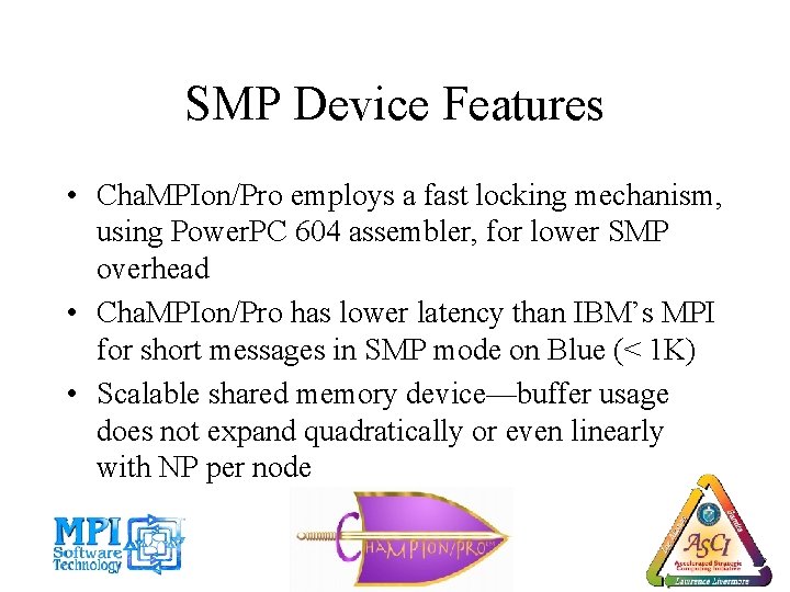 SMP Device Features • Cha. MPIon/Pro employs a fast locking mechanism, using Power. PC