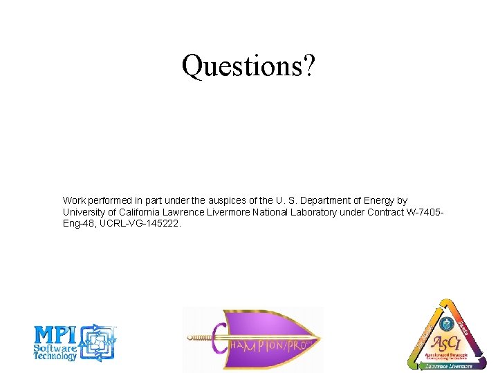 Questions? Work performed in part under the auspices of the U. S. Department of