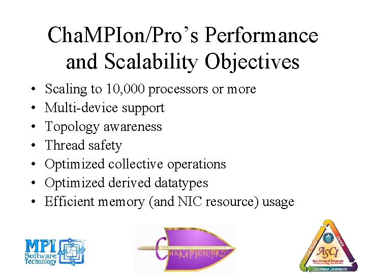 Cha. MPIon/Pro’s Performance and Scalability Objectives • • Scaling to 10, 000 processors or