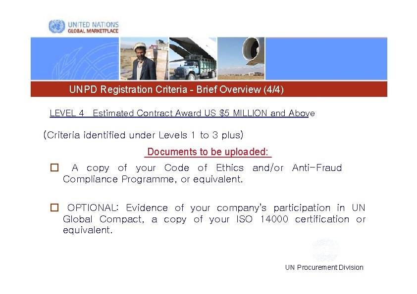 UNPD Registration Criteria - Brief Overview (4/4) LEVEL 4 Estimated Contract Award US $5