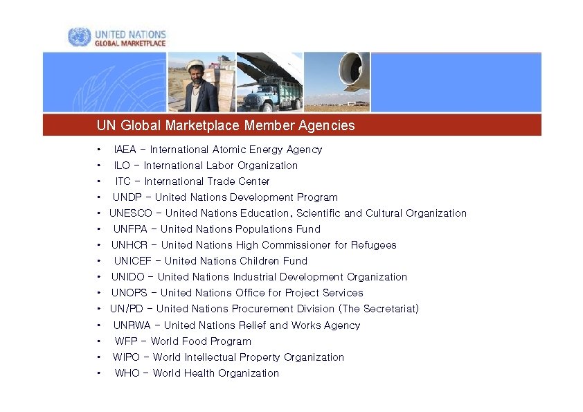 UN Global Marketplace Member Agencies • IAEA - International Atomic Energy Agency • ILO