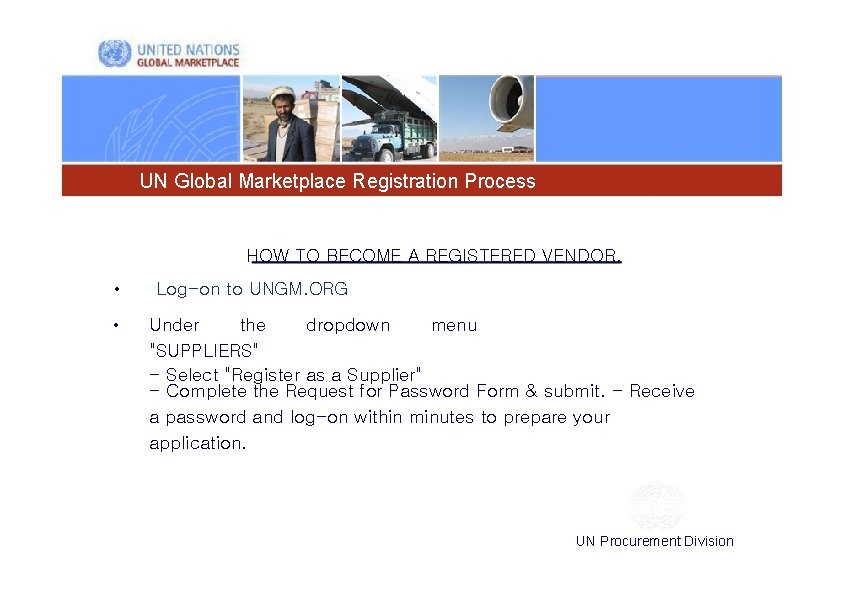 UN Global Marketplace Registration Process HOW TO BECOME A REGISTERED VENDOR. • • Log-on