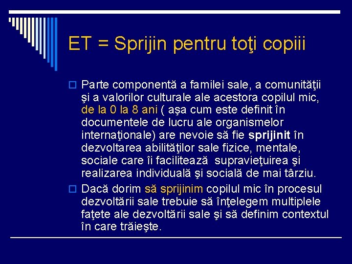 ET = Sprijin pentru toţi copiii o Parte componentă a familei sale, a comunităţii