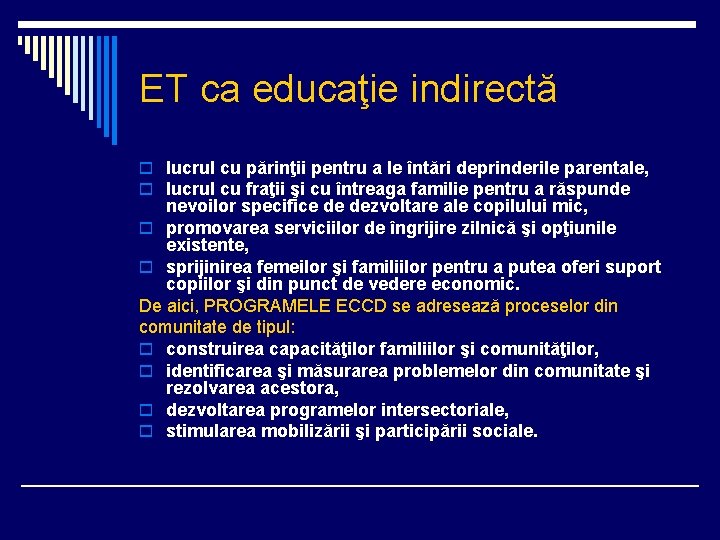 ET ca educaţie indirectă o lucrul cu părinţii pentru a le întări deprinderile parentale,