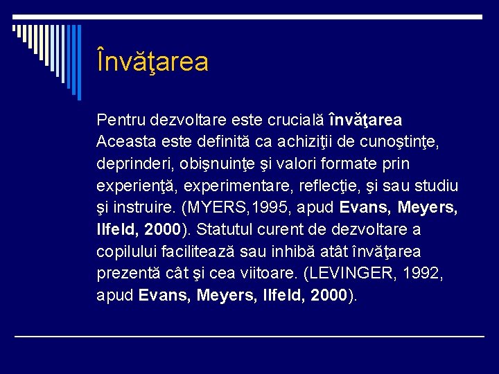 Învăţarea Pentru dezvoltare este crucială învăţarea Aceasta este definită ca achiziţii de cunoştinţe, deprinderi,