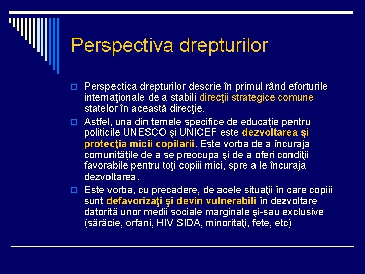 Perspectiva drepturilor o Perspectica drepturilor descrie în primul rând eforturile internaţionale de a stabili