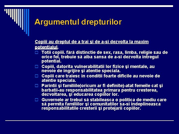 Argumentul drepturilor Copiii au dreptul de a trai şi de a-si dezvolta la maxim