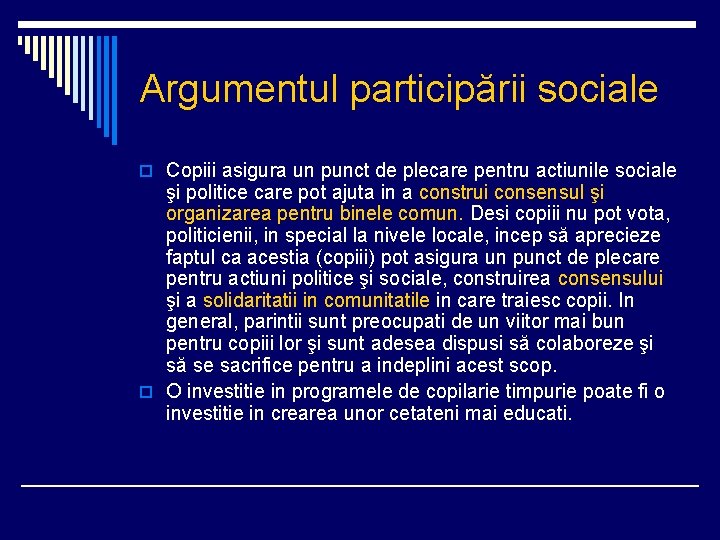 Argumentul participării sociale o Copiii asigura un punct de plecare pentru actiunile sociale şi