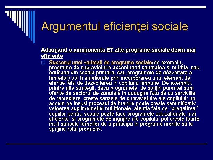 Argumentul eficienţei sociale Adaugand o componenta ET alte programe sociale devin mai eficiente o