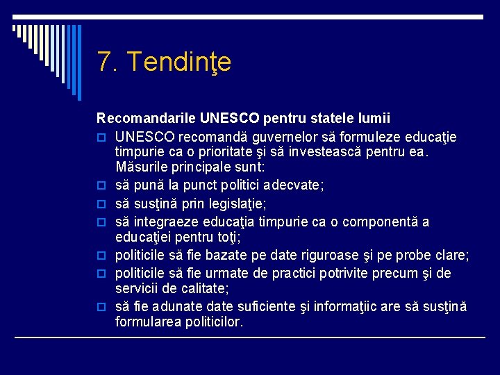 7. Tendinţe Recomandarile UNESCO pentru statele lumii o UNESCO recomandă guvernelor să formuleze educaţie