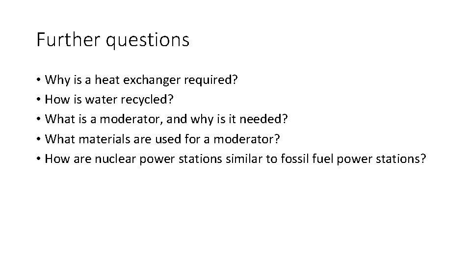 Further questions • Why is a heat exchanger required? • How is water recycled?