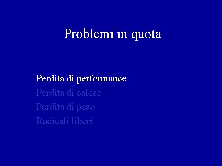 Problemi in quota Perdita di performance Perdita di calore Perdita di peso Radicali liberi