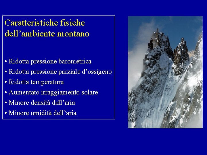 Caratteristiche fisiche dell’ambiente montano • Ridotta pressione barometrica • Ridotta pressione parziale d’ossigeno •