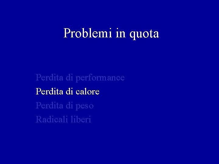 Problemi in quota Perdita di performance Perdita di calore Perdita di peso Radicali liberi