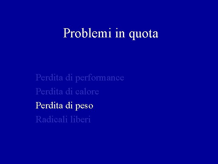 Problemi in quota Perdita di performance Perdita di calore Perdita di peso Radicali liberi