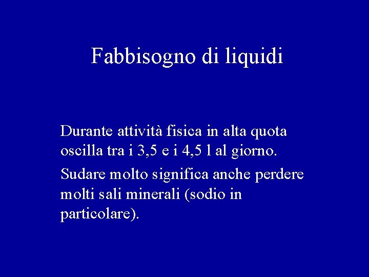 Fabbisogno di liquidi Durante attività fisica in alta quota oscilla tra i 3, 5