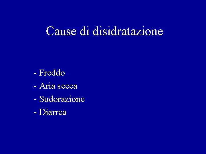 Cause di disidratazione - Freddo - Aria secca - Sudorazione - Diarrea 