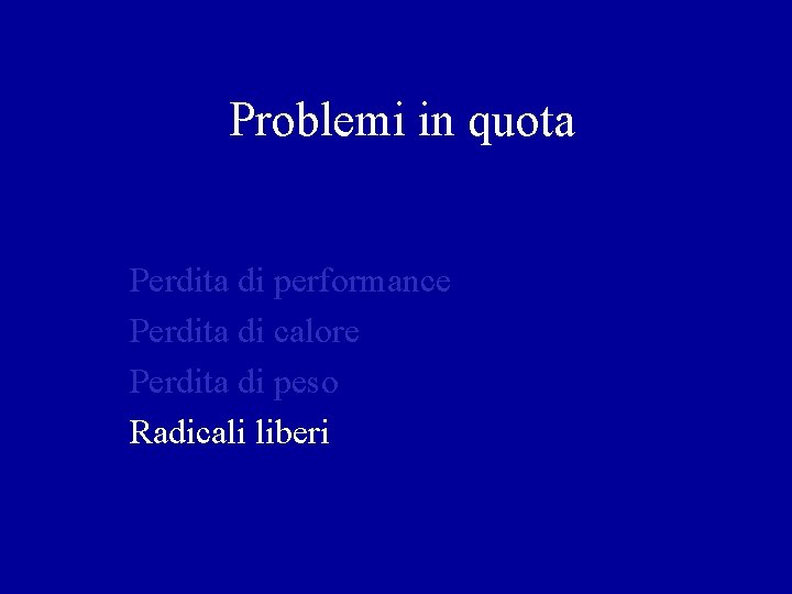 Problemi in quota Perdita di performance Perdita di calore Perdita di peso Radicali liberi