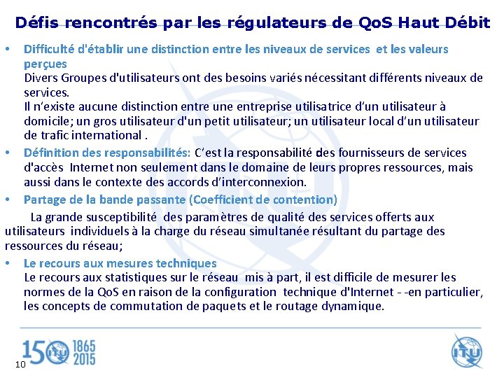 Défis rencontrés par les régulateurs de Qo. S Haut Débit Difficulté d'établir une distinction