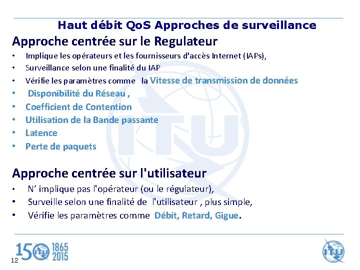  Haut débit Qo. S Approches de surveillance Approche centrée sur le Regulateur •