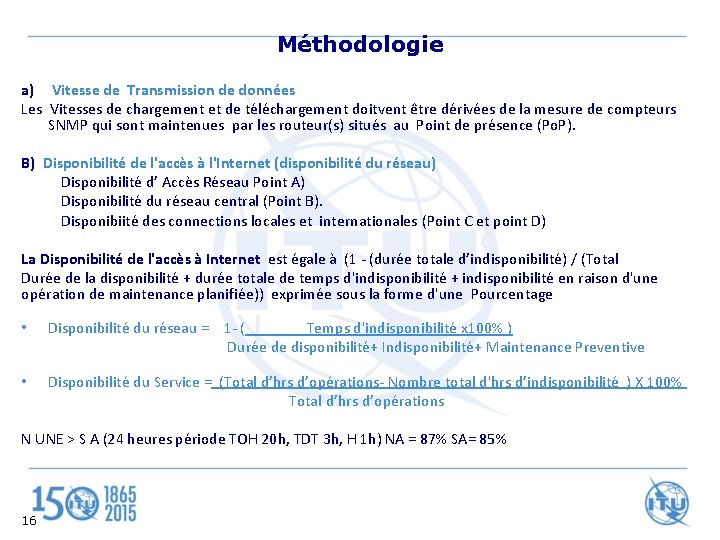 Méthodologie a) Vitesse de Transmission de données Les Vitesses de chargement et de téléchargement