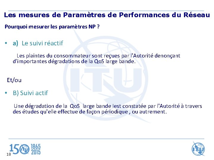 Les mesures de Paramètres de Performances du Réseau Pourquoi mesurer les paramètres NP ?