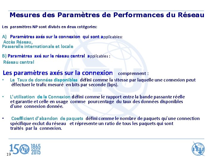 Mesures des Paramètres de Performances du Réseau Les paramètres NP sont divisés en deux