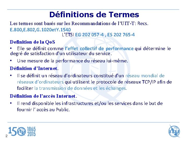 Définitions de Termes Les termes sont basés sur les Recommandations de l’UIT-T: Recs. E.