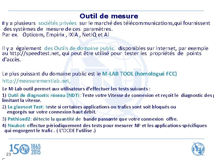 Outil de mesure Il y a plusieurs sociétés privées sur le marché des télécommunications,